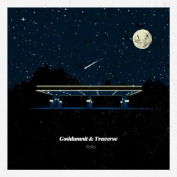 Goddamnit & Traverse