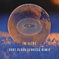 In Here (Oort Cloud Services remix)