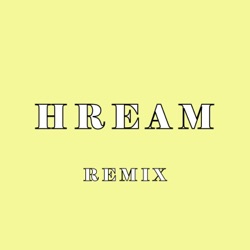 HREAM (REMIX)