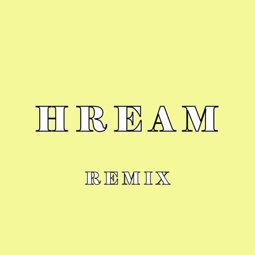 HREAM (REMIX)
