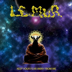 Keep Your Fear Away From Me