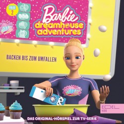 Barbie Dreamhouse Adventures: Folge 2: Backen bis zum Umfallen / Leben wie die Pioniere - Das Original-Hörspiel zur TV-Serie