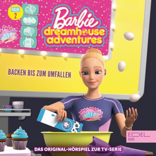 Barbie Dreamhouse Adventures: Folge 2: Backen bis zum Umfallen / Leben wie die Pioniere - Das Original-Hörspiel zur TV-Serie