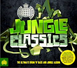Jungle Classics: The Ultimate Drum ’n’ Bass and Jungle Album