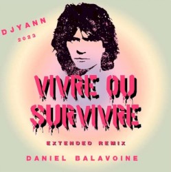 Vivre ou survivre (Daniel Balavoine extended remix 2023)