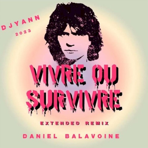 Vivre ou survivre (Daniel Balavoine extended remix 2023)