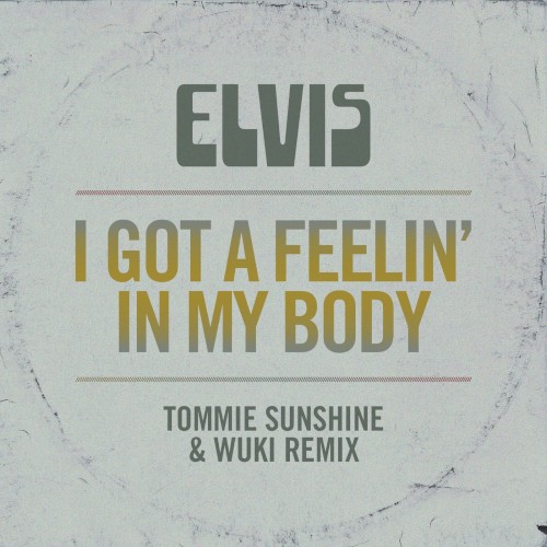 I Got a Feelin’ in My Body (Tommie Sunshine & Wuki Remix)