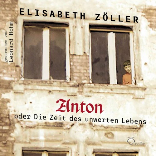 Anton oder Die Zeit des unwerten Lebens