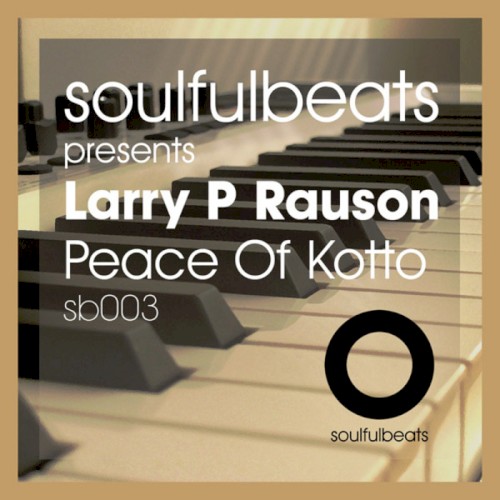 Soulfulbeats presents Larry P Rauson