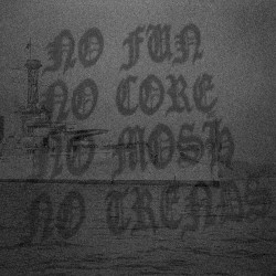 No Fun No Core No Mosh No Trends