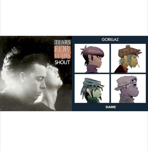 Dare to Shout (Tears for Fears vs. Gorillaz)