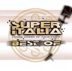 Super Italia - Future Sounds Of Italo Dance (Best Of)
