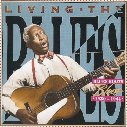 Living the Blues: Blues Roots: 1930-1944