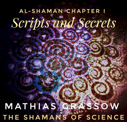 The Shamans of Science: Al-Shaman Chapter I - Scripts and Secrets