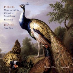 Music For A While, If Love's A Sweet Passion, Fairest Isle; Silete Venti