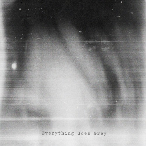 Everything Goes Grey