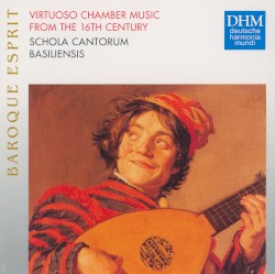 Baroque Esprit – Virtuoso Chamber Music from the 16th Century