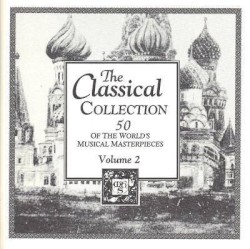 The Classical Collection, Volume 2: 50 of the World’s Musical Masterpieces