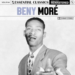 Essential Classics, Vol. 144: Beny Moré