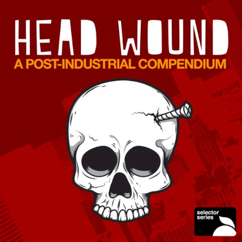 Head Wound: A Post Industrial Compendium