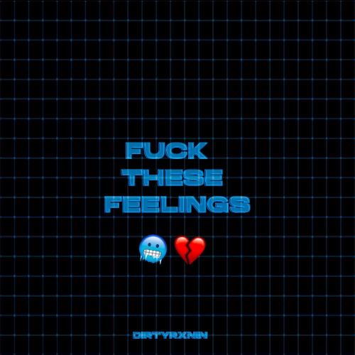 Fuck These Feelings