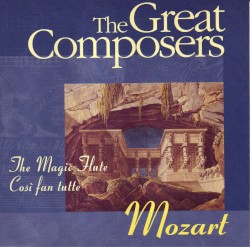 The Great Composers: 54 - The Magic Flute (highlights) / Cosi Fan Tutti (highlights)