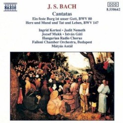 Cantatas: Ein feste Burg ist unser Gott, BWV 80 / Herz und Mund und Tat und Leben, BWV 147