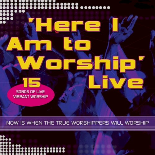 Here I Am to Worship: Live