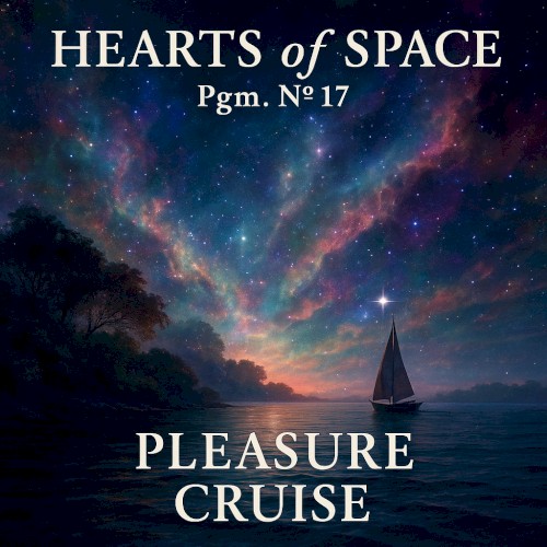 Hearts of Space, Pgm. Nº 17: Pleasure Cruise