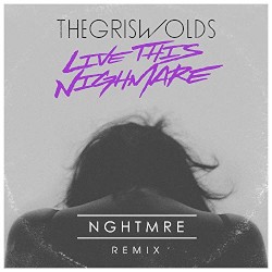 Live This Nightmare (NGHTMRE Remix)