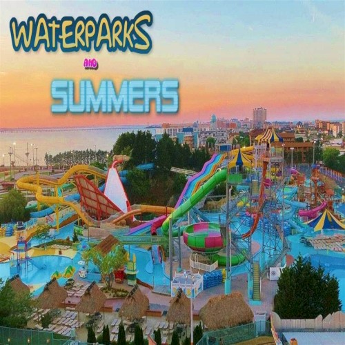 Waterparks and Summers