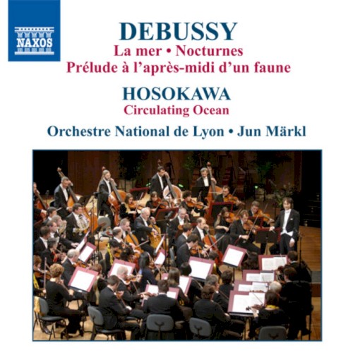 Debussy: La Mer / Nocturnes / Hosokawa: Circulating Ocean