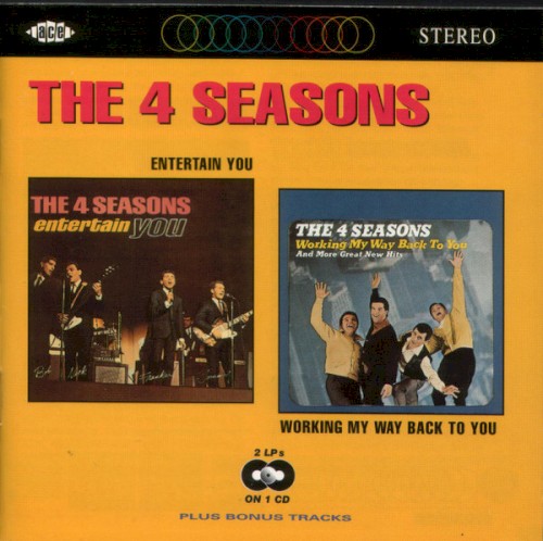 The 4 Seasons Entertain You / Working My Way Back to You