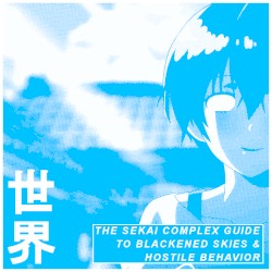 The SEKAI Complex Guide to Blackened Skies & Hostile Behavior