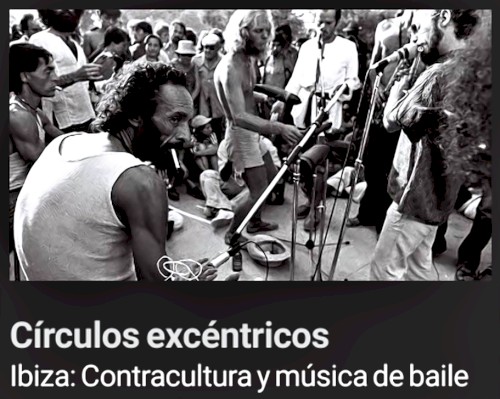 2020-11-20: Radio 3: Círculos excéntricos: Ibiza; Contracultura y música de baile