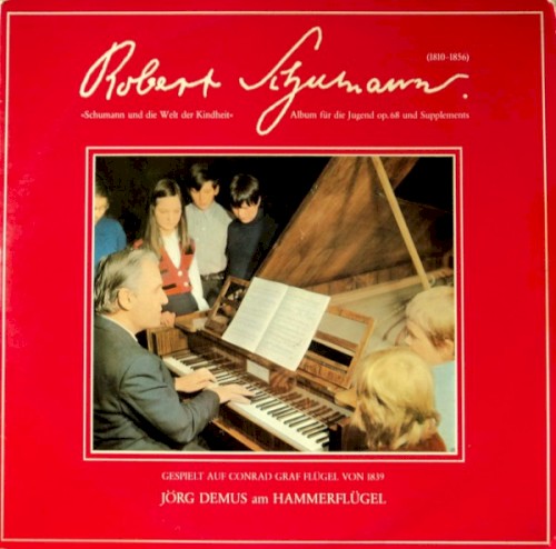 Schumann und die Welt der Kindheit: Album für die Jugend op. 68 und Supplements