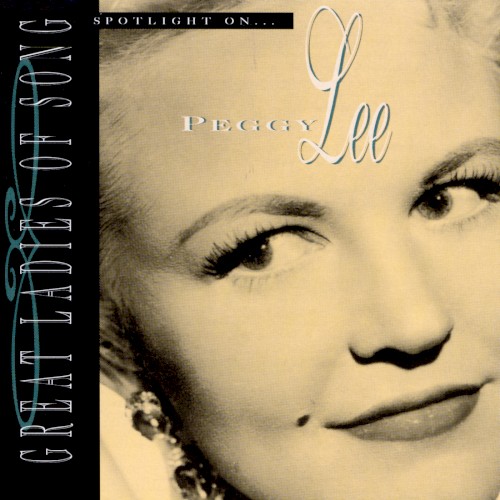 Great Ladies Of Song / Spotlight On Peggy Lee