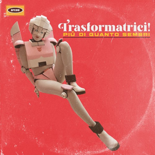 Trasformatrici (Piú di Quanto Sembri)