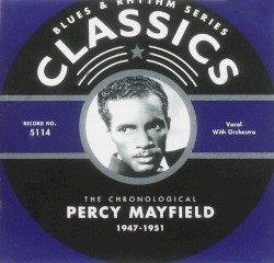 Blues & Rhythm Series: The Chronological Percy Mayfield 1947-1951