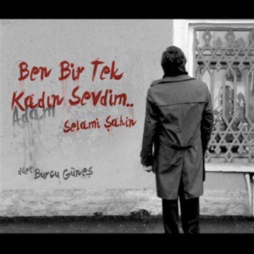 Ben Bir Tek Kadın (Adam) Sevdim