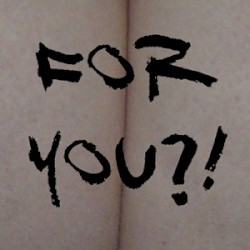 For You?!