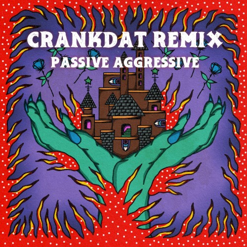 Passive Aggressive (Crankdat Remix)