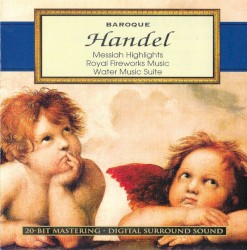 Baroque - Handel: Messiah Highlights, Royal Fireworks Music, Water Music Suite