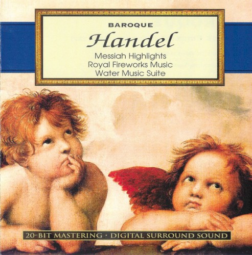 Baroque - Handel: Messiah Highlights, Royal Fireworks Music, Water Music Suite