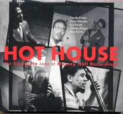 Hot House: The Complete Jazz at Massey Hall Recordings