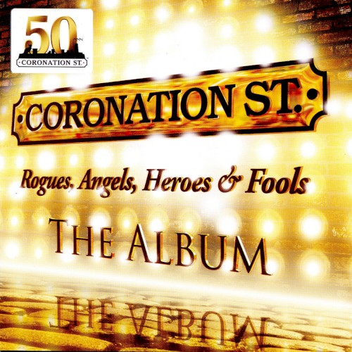 Coronation St. Rogues, Angels, Heroes & Fools: The Album