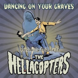Dancing on Your Graves - A Rockabilly Tribute to The Hellacopters