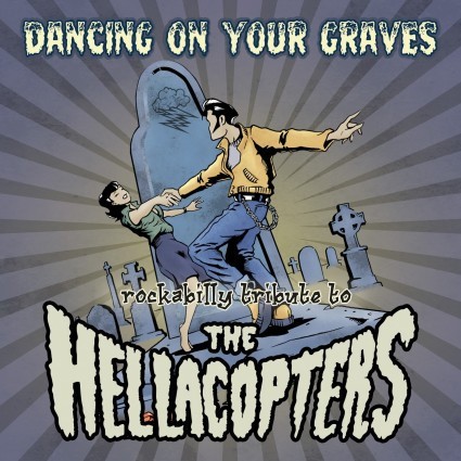 Dancing on Your Graves - A Rockabilly Tribute to The Hellacopters