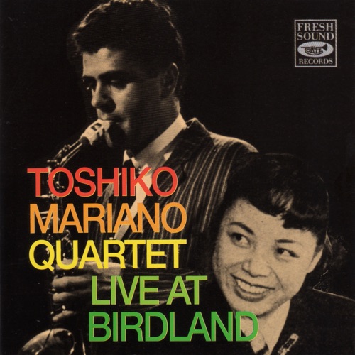 Toshiko‐Mariano Quartet (Live at Birdland)
