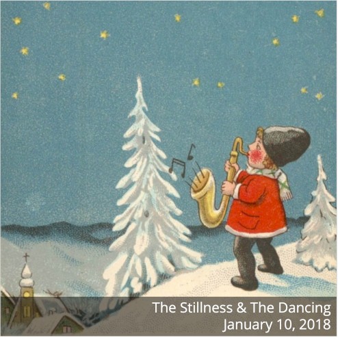 The Stillness & The Dancing - 2018-01-10